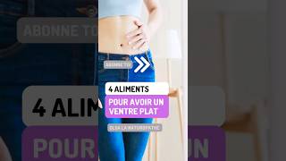 4 aliments pour avoir un VENTRE PLAT