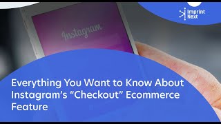 Everything You Want to Know About Instagram’s “Checkout” Ecommerce Feature