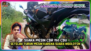 Suara Mesin CBR 150R CBU setelah turun Mesin dan Modif simpel