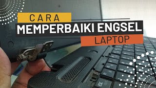 CARA MEMPERBAIKI ENGSEL LAPTOP YANG RUSAK AKIBAT BAUT-NYA JEBOL