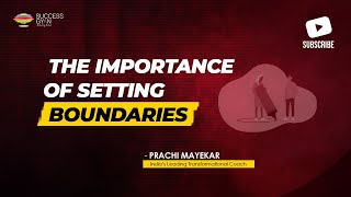 How to Set Boundaries and Why Setting Them Is Important | Prachi Mayekar | Success Gyan