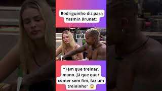 Rodriguinho diz para Yasmin Brunet: #bbb24 #bbb2024 #ftv #realityshow #bigbrother #Rodriguinho