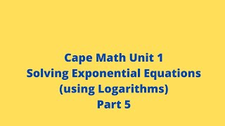 Exponential Equations: Part 5: (Applications Problems): CXC: Cape Pure Math: Adobe Math Lab