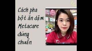 CÁCH PHA BỘT METACARE ĐÚNG CHUẨN