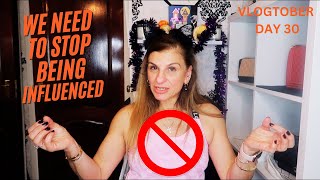 STOP BEING INFLUENCED IT'S TURNING INTO AN ADDICTION - VLOGTOBER DAY 30