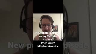 Tyler Brown - Minstrel Acoustic - Preview #podcast #musicianinterview #interview #musician #music