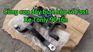 Càng cua đẩy bi tê hộp số Fast xe Tonly 90 tấn, xe XCMG 90 tấn. Hotline: 0982283239