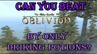 Can you beat oblivion by only drinking potions?