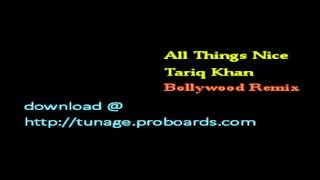 Tariq Khan - All Things Nice Promo Remixx4u Bollywood Remix 1996