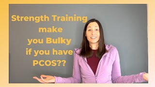 Does strength training make you bulky if you have PCOS?