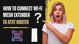 Boost Your Signal: WiFi Mesh Extender & AT&T Router Setup