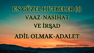 Adil Olmak Ve Adalet! Hutbe (3) | Vaaz, Nasihat ve İrşad | #islam #allah #keşfet #dua #sohbet