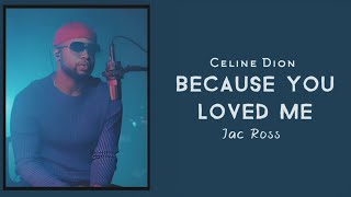 Celine Dion - Because You Loved Me | cover by: Jac Ross | Lyrics Video | 🎶🌹