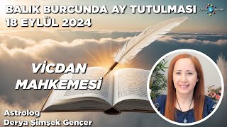 18 Eylül 2024 / Balık Burcunda Ay Tutulması / Vicdan Mahkemesi