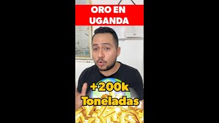 Encuentran 31 millones de toneladas de oro en Uganda