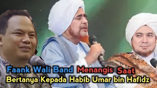 Detik detik Faank Bertanya kepada Habib Umar bin Hafidz sambil nangis terharu