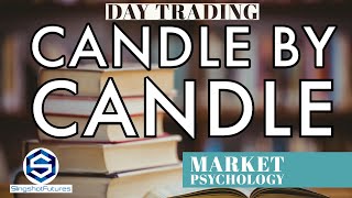 Day Trading // CANDLE BY CANDLE PSYCHOLOGY // Studying the market one candle at a time!