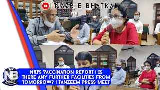 NRI's Vaccination Report | Is there any further facilities from tomorrow? | Tanzeem Press Meet