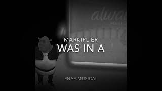 MARKIPLIER was in a fnaf musical