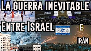 URGENTE, LA GUERRA INEVITABLE ENTRE ISRAEL E IRÁN