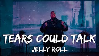 Jelly Roll - Tears Could Talk (ft. Bailee Ann) - (Lyrics)