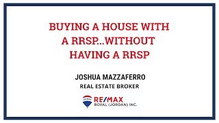 Buying a house with an RRSP...Without having an RRSP