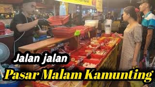 Kamunting Night Market ~ Pasar Malam Kamunting Taiping Perak.