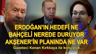 Gazeteci Kenan Kırkkaya ile Erdoğan-Akşener görüşmesini ve gidişatın Kürtlerle bağlantısını konuştuk