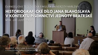 Jiří Just: Historiografické dílo Jana Blahoslava v kontextu písemnictví jednoty bratrské