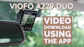 VIOFO A229 DUO - File download process via the app