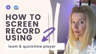 FREE screen and video recording software: Loom vs QuickTime - which is better