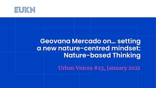 Geovana Mercado on…setting a new nature-centred mindset: Nature-based Thinking | Urban Voices #23