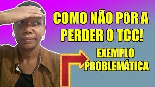 Como fazer problema projeto de pesquisa TCC Exemplo de problemática