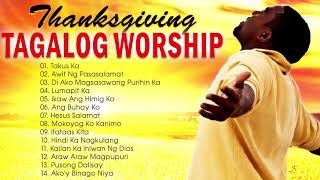 Thanksgiving 🙏 Tagalog Worship Songs For Prayer 🙏 Beautiful Tagalog Christian Songs Lyrics