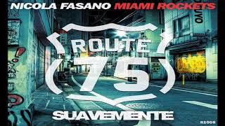 NICOLA FASANO, MIAMI ROCKETS - SUAVEMENTE (ORIGINAL MIX 2K17)