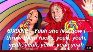 6IX9INE - Yeah, she like how I throw them racks, yeah, yeah, yeah, yeah, yeah, yeah, yeah, yeah