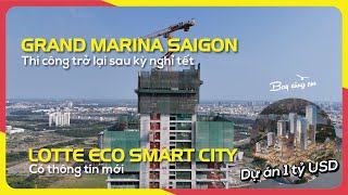 GRAND MARINA, SAIGON | thi công trở lại sau kỳ nghỉ tết, thông tin mới về dự án Lotte Eco Smart City