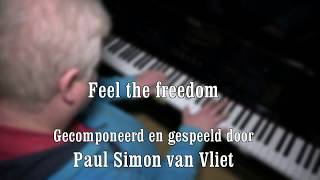 "Feel the freedom" Piano spel geschreven en gespeeld door Paul Simon van Vliet.