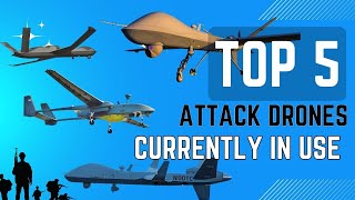 Top 5 Attack Drones Currently in Use