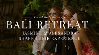 We Are Travel Girls Bali Retreat: Jasmine & Alexandra Share Their Experience