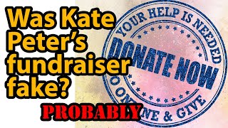 Was Kate Peter's fundraiser fake? Probably.