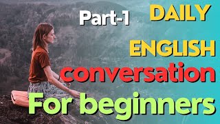 Everyday English conversation  part -1( to improve your english) for beginner.