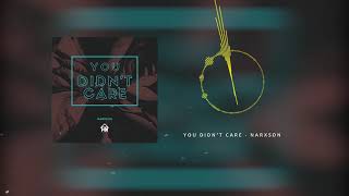 You Didn't Care - NARXSON