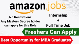 Amazon Jobs Opening | MBA Freshers Eligible | Internship + Job opportunity | Any Masters Eligible