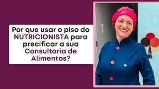 Por que usar o piso do NUTRICIONISTA para precificar a sua Consultoria de Alimentos?