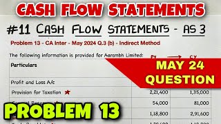 #11 Cash Flow Statements - Problem 13 - MAY 2024 Question - By Saheb Academy