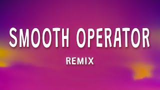 Sade - Smooth Operator (Remix House) (Lyrics)