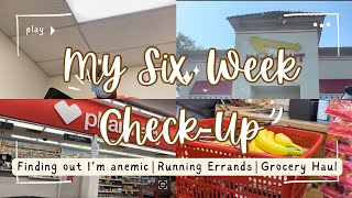 My Six Week Check UpI Found out Im Anemic| Running Errands|Grocery Haul