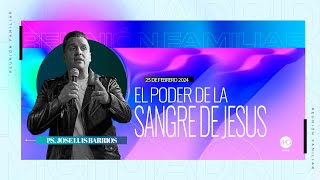 EL PODER DE LA SANGRE DE JESÚS | MCI Madrid 25 DE FEBRERO 2024 | PS. JOSE LUIS BARRIOS