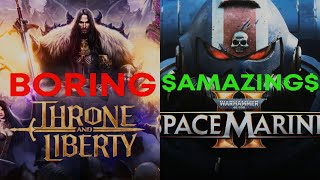 Warhammer 40K Space Marine 2 is Lit Throne And Liberty is Boring